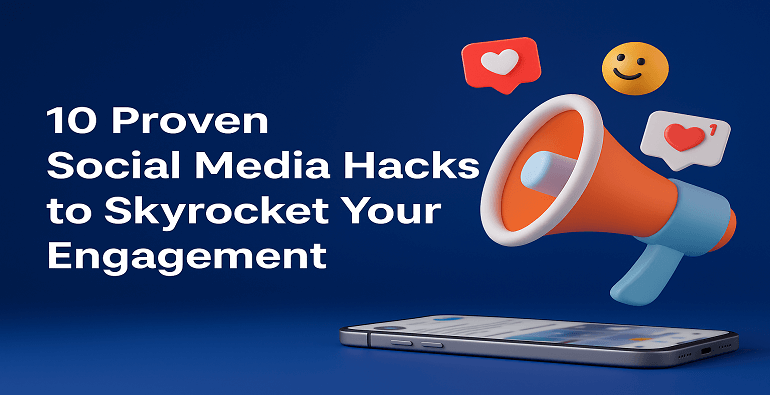 10 proven social media hacks to skyrocket enagagement